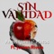 Sin Vanidad (feat. Josean Rivera) - Angel Junito Matos & Amigos Musicales lyrics