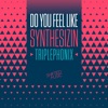 Do You Feel Like Synthesizin' - Single