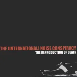 The Reproduction of Death - Single - The (International) Noise Conspiracy