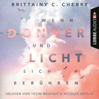 Brittainy C. Cherry - Wenn Donner und Licht sich berühren (Ungekürzt) artwork