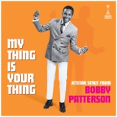My Thing Is Your Thing: Jetstar Strut From Bobby Patterson