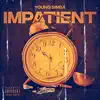 Impatient - EP album lyrics, reviews, download