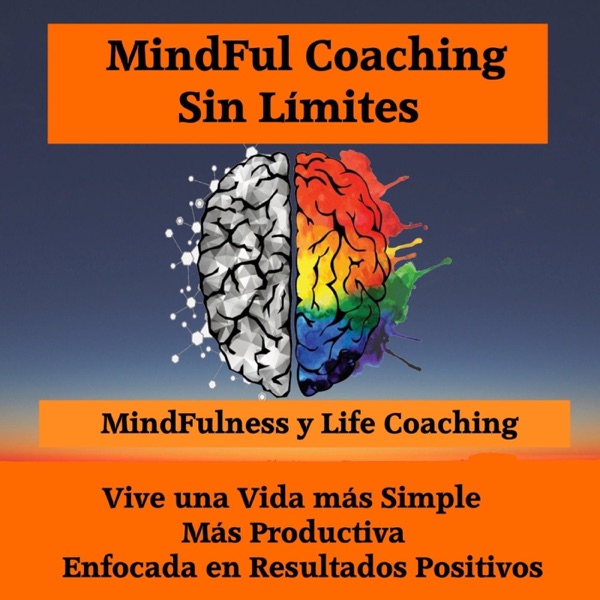 Life Coaching , Mindfulness y Mentalidad Positiva Life Coaching , Mindfulness y Mentalidad Positiva