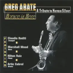 Horace Is Here: A Tribute to Horace Silver (feat. Claudio Roditi, Marshall Wood, Hilton Ruiz & Artie Cabral) by Greg Abate album reviews, ratings, credits