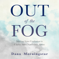 Dana Morningstar - Out of the Fog: Moving From Confusion to Clarity After Narcissistic Abuse artwork