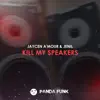 Kill My Speakers - Single album lyrics, reviews, download