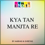 Indie Routes - Kya Tan Manjta Re