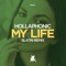 My Life (SLATIN Remix Edit) - Hollaphonic lyrics