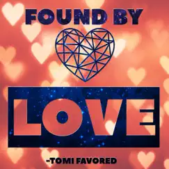Found by Love - Single by Tomi Favored album reviews, ratings, credits