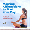 Positive Morning Affirmations for Abundance (Start Your Day) - Bob Baker's Inspiration Project