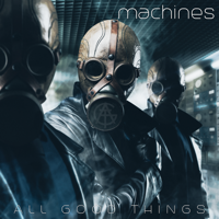 All Good Things - Machines artwork