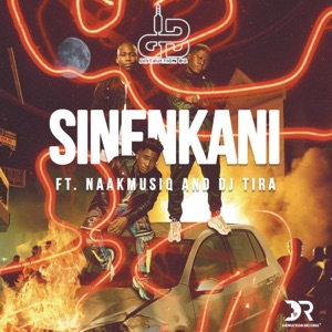 Sinenkani feat. NaakMusiQ and DJ Tira - Single