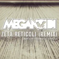 Zeta reticoli (Remix by Kappa Kalb & Luisnoise) - Single - Meganoidi Zeta reticoli (Remix by Kappa Kalb & Luisnoise) - Single - Meganoidi