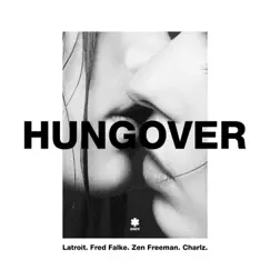 Hungover (feat. Charlz) - Single by Latroit, Fred Falke & Zen Freeman album reviews, ratings, credits