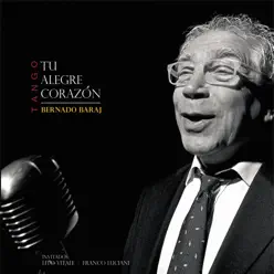Tu Alegre Corazón - Bernardo Baraj Tu Alegre Corazón - Bernardo Baraj