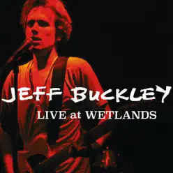 Live at Wetlands, New York, NY 8/16/94 - Jeff Buckley