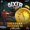 Engavena Kochikinu Po (From "Sixer") - Single