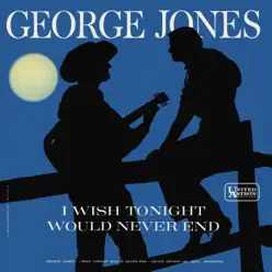 I Wish Tonight Would Never End - George Jones