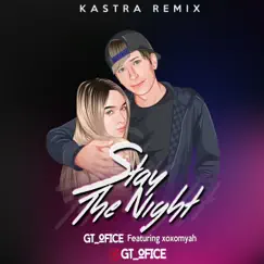 Stay the Night (Kastra Remix) [feat. Xoxomyah] - Single by GT_Ofice & Kastra album reviews, ratings, credits