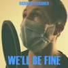 We'll Be Fine - Single