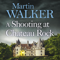 Martin Walker - A Shooting at Chateau Rock: The Dordogne Mysteries, Book 13 (Unabridged) artwork