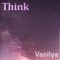 Think - Vanilya lyrics