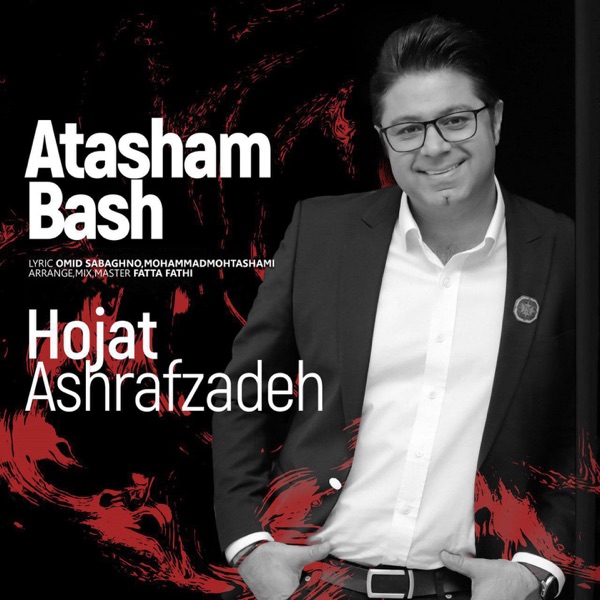 Hojat Ashrafzadeh - Atasham Bash