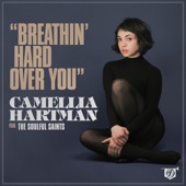 Camelia Hartman - Breathin' Hard (Over You) [feat. the Soulful Saints]