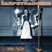 The Carpetbaggers - Sin Now…Pray Later
