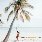 GRANDE MALDIVES ROYAL - Premium Seashore Sounds from the World's Most Beautiful Islands - vagally vakans