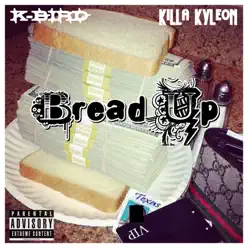Bread Up - Single - Killa Kyleon Bread Up - Single - Killa Kyleon