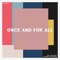 Once and for All (feat. Leah McFall) - CFC Music lyrics
