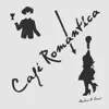 Cafe Romantica album lyrics, reviews, download