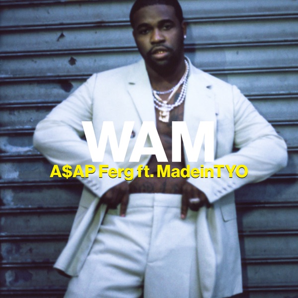 WAM - Single - A$AP Ferg & MadeinTYO