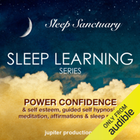 Jupiter Productions - Power Confidence & Self Esteem: Sleep Learning, Guided Self Hypnosis, Meditation, Affirmations & Sleep Music  (Unabridged) artwork