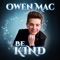 Be Kind - Owen Mac lyrics