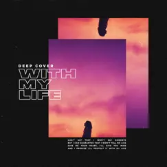 With My Life (feat. Davion Farris & Tom Ferro) - Single by Deep Cover album reviews, ratings, credits