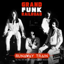 Runaway Train (Live 1973) - Grand Funk Railroad