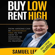Samuel Leeds - Buy Low Rent High: How Anyone Can Be Financially Free in the Next 12 Months by Investing in Property (Unabridged)