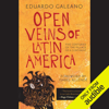 Open Veins of Latin America: Five Centuries of the Pillage of a Continent (Unabridged) - Eduardo Galeano & Isabel Allende (Foreward)