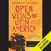 Open Veins of Latin America: Five Centuries of the Pillage of a Continent (Unabridged)