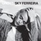 Everything Is Embarrassing - Sky Ferreira lyrics