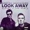 Stream & download Look Away (feat. Sebastian Rejman) [Super8 & Tab Remix] - Single