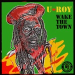 U-Roy - Wake The Town