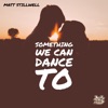 Something We Can Dance To - Single