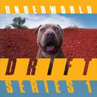 Underworld - DRIFT Series 1 artwork