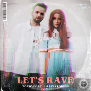 Topic Let's Rave (feat. Lili Pistorius)