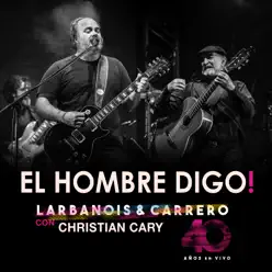 El Hombre Digo (En Vivo) [feat. Christian Cary] - Single - Larbanois Carrero