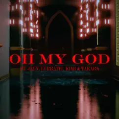 Oh My God (feat. Jayn, Ying, Kimi & Takara) Song Lyrics