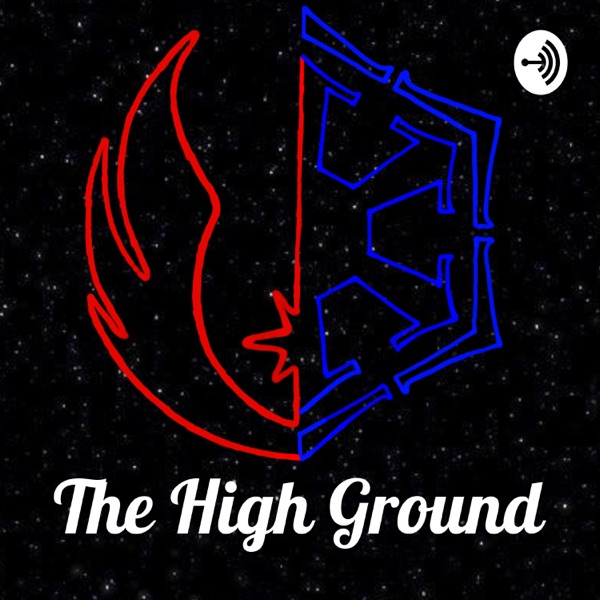 The High Ground: A Star Wars Podcast